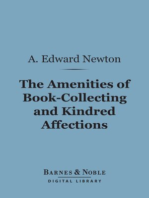 cover image of The Amenities of Book-Collecting and Kindred Affections (Barnes & Noble Digital Library)